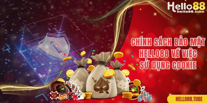 Chính Sách Bảo Mật Hello88: Quy Định Cụ Thể, Mới Nhất 2024 2 Chính sách bảo mật tại web cược về việc sử dụng cookie