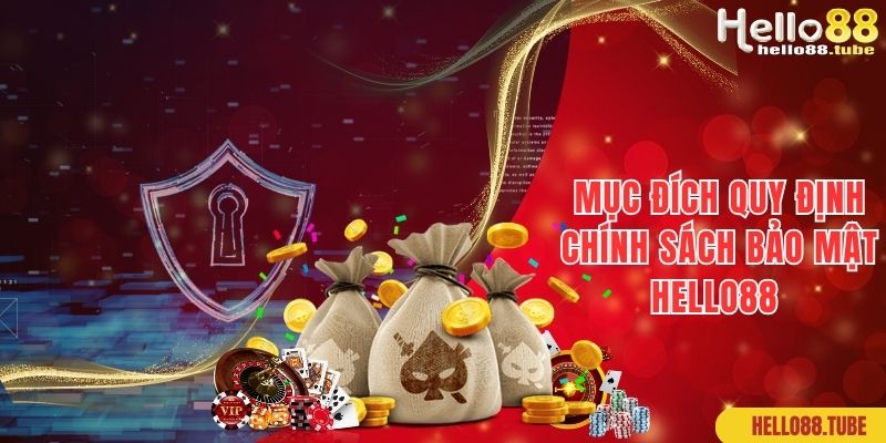 Chính Sách Bảo Mật Hello88: Quy Định Cụ Thể, Mới Nhất 2024 3 Mục đích của các quy định chính sách bảo mật tại Hello88